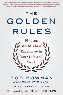 The Golden Rules: Finding World-Class Excellence in Your Life and Work