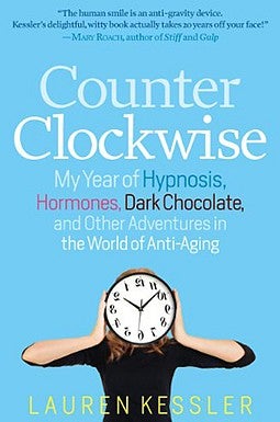 Counterclockwise: My Year of Hypnosis, Hormones, Dark Chocolate, and Other Adventures in the World of Anti-Aging book cover
