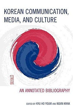 Korean Communication, Media, and Culture: An Annotated Bibliography book cover