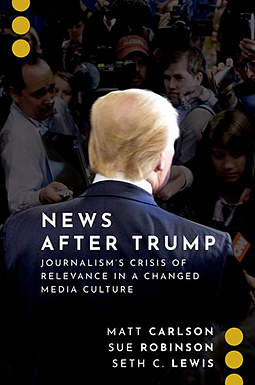 News After Trump Journalism's Crisis of Relevance in a Changed Media Culture book cover